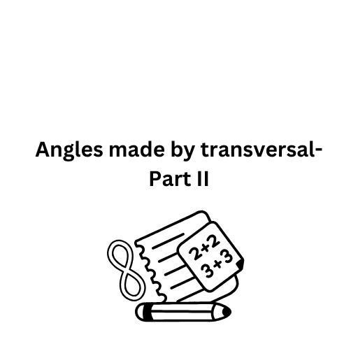 Angles made by transversal-Part II 